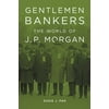 Gentlemen Bankers: The World of J. P. Morgan [Hardcover - Used]