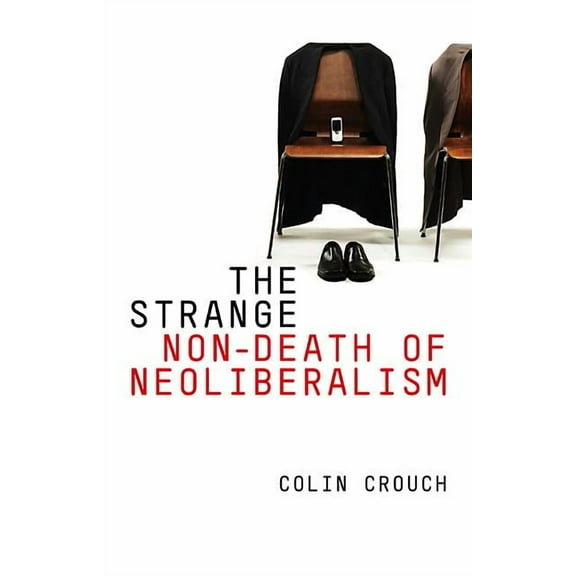 The Strange Non-Death of Neo-Liberalism, (Paperback)