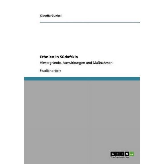 Ethnien in Südafrkia : Hintergründe, Auswirkungen und Maßnahmen (Paperback)