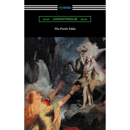 The Poetic Edda (The Complete Translation of Henry Adams Bellows) - (Poetic Edda Best Translation)