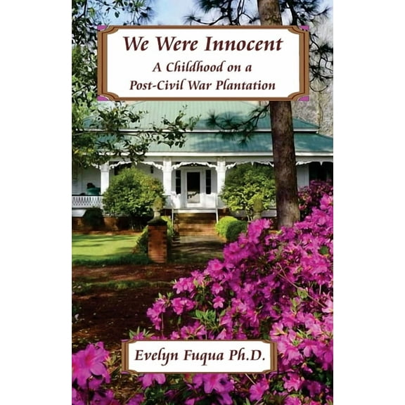 We Were Innocent: A Childhood on a Post-Civil War Plantation