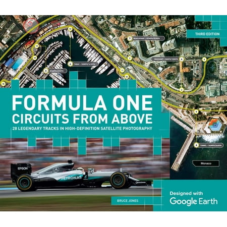 Formula One Circuits from Above : 28 Legendary Tracks in High-Definition Satellite (High Above The Best)
