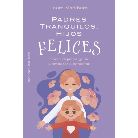 Padres Tranquilos, Hijos Felices, (Paperback)