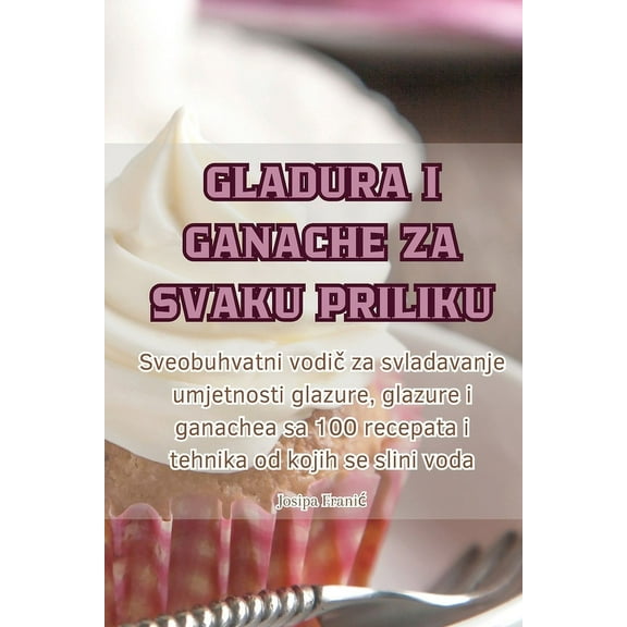 Gladura I Ganache Za Svaku Priliku, (Paperback)