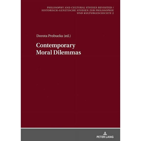 Philosophy And Cultural Studies Revisited / Historisch-Genet: Contemporary Moral Dilemmas (Hardcover)