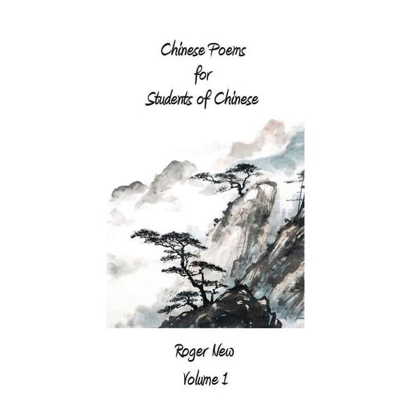 Chinese Poems for Students of Chinese Chinese Poems for Students of Chinese: Volume 1, Book VOLUM, (Paperback)