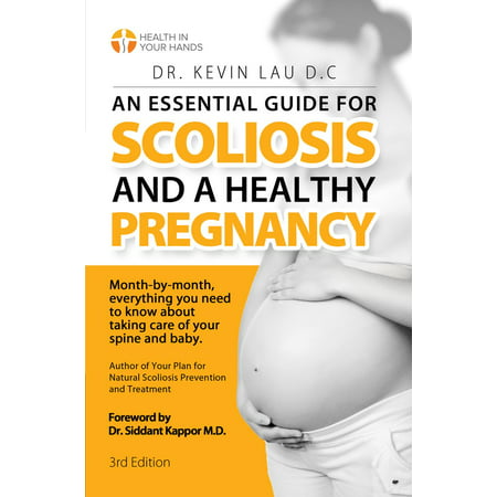 An Essential Guide for Scoliosis and a Healthy Pregnancy: Month-by-month, everything you need to know about taking care of your spine and baby. - (Best Sitting Position For Scoliosis)