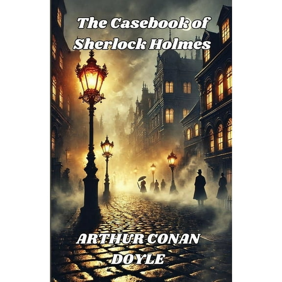 The Casebook Of Sherlock Holmes(Illustrated), (Paperback)