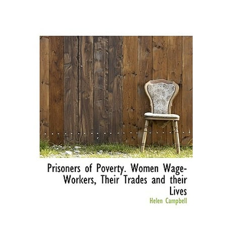 Prisoners Of Poverty Women Wage Workers Their Trades And