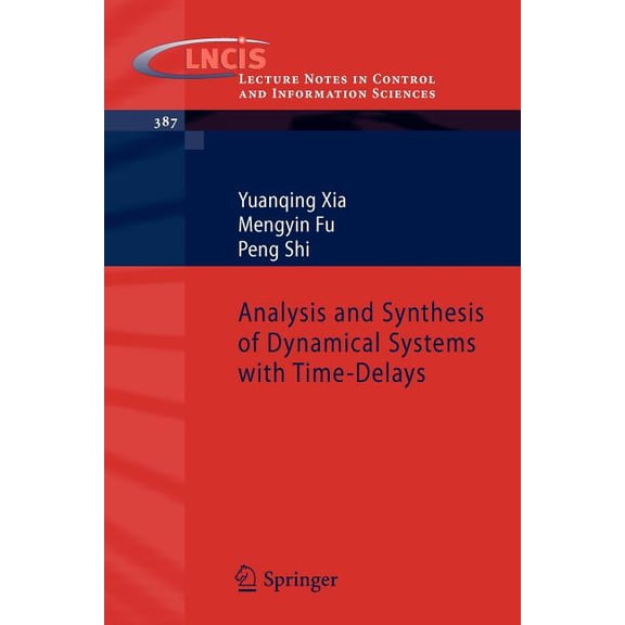 Lecture Notes in Control and Information Analysis and Synthesis of Dynamical Systems with Time-Delays, Book 387, (Paperback)