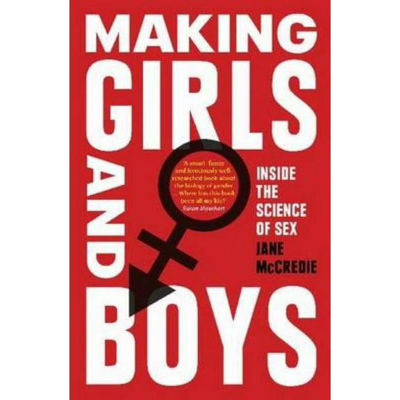 Making Girls and Boys: Inside the science of sex, (Paperback)