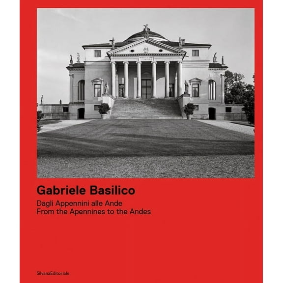 Gabriele Basilico : From the Apennines to the Andes