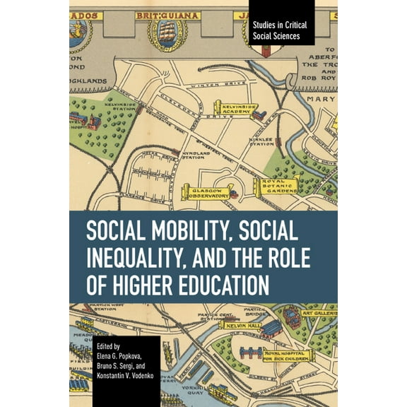 Studies in Critical Social Sciences Social Mobility, Social Inequality, and the Role of Higher Education, (Paperback)