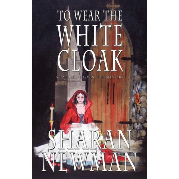 To Wear the White Cloak: A Catherine LeVendeur Mystery (Paperback)