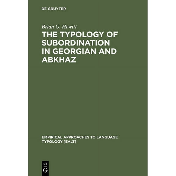 Empirical Approaches to Language Typolog The Typology of Subordination in Georgian and Abkhaz, Book 5, (Hardcover)