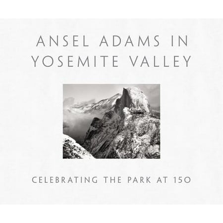 Ansel Adams in Yosemite Valley: Celebrating the Park at (Best Backpacking In Yosemite)