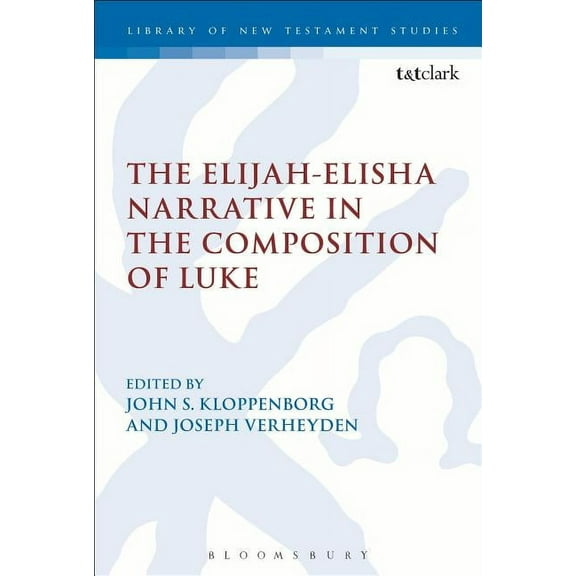 Library of New Testament Studies The Elijah-Elisha Narrative in the Composition of Luke, (Paperback)