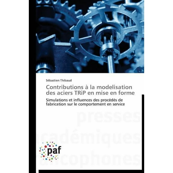 Omn.Pres.Franc.: Contributions À La Modelisation Des Aciers Trip En Mise En Forme (Paperback)