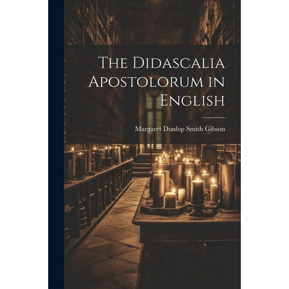 The Didascalia Apostolorum in English