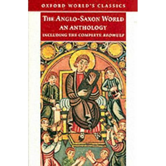 Pre-Owned The Anglo-Saxon World: An Anthology (Paperback) 0192835475 9780192835475