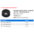 thumbnail image 2 of Drive Belt Tensioner Pulley - Compatible with 1992 - 2003 Dodge Dakota 1993 1994 1995 1996 1997 1998 1999 2000 2001 2002, 2 of 2