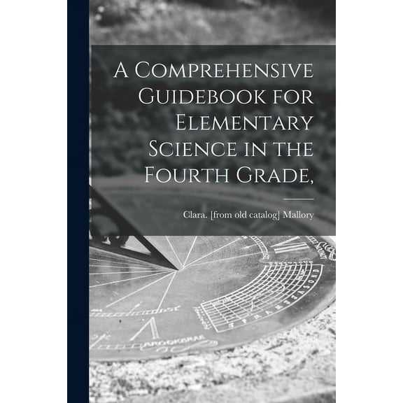 A Comprehensive Guidebook for Elementary Science in the Fourth Grade,, (Paperback)