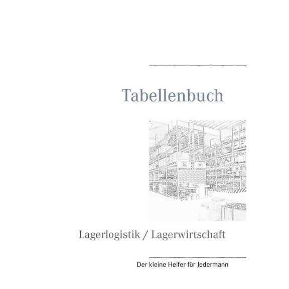 Tabellenbuch Lagerlogistik / Lagerwirtschaft, (Paperback)