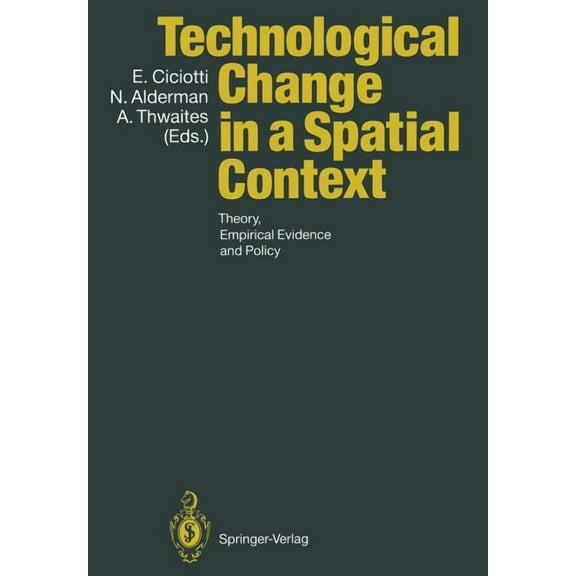Technological Change in a Spatial Context: Theory, Empirical Evidence and Policy, (Paperback)