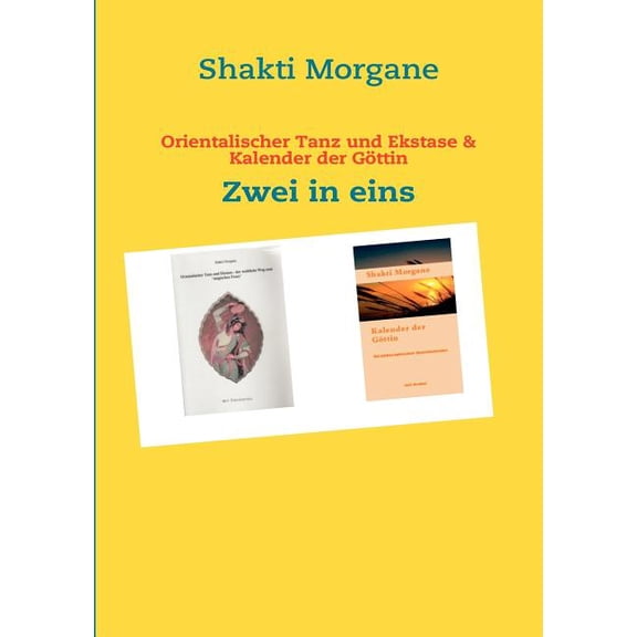 Orientalischer Tanz und Ekstase & Kalender der Göttin: Zwei in eins, (Paperback)