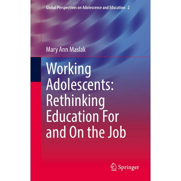 Global Perspectives on Adolescence and E Working Adolescents: Rethinking Education for and on the Job, Book 2, (Hardcover)