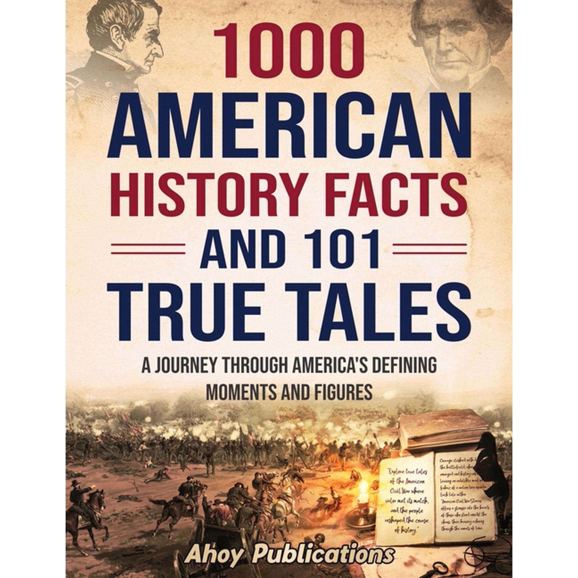 1000 American History Facts and 101 True Tales: A Journey Through America s Defining Moments and Figures (Paperback)