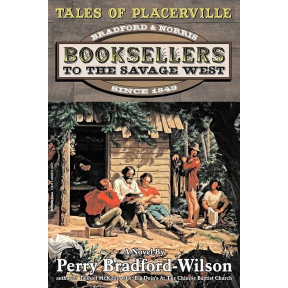Tales of Placerville: Booksellers to the Savage West (Paperback) by Perry Bradford-Wilson