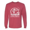 thumbnail image 2 of Wild Bobby, To Fish Or Not To Fish What A Stupid Question, Fishing, Men Long Sleeve Shirt, Vintage Heather Red, X-Large, 2 of 4