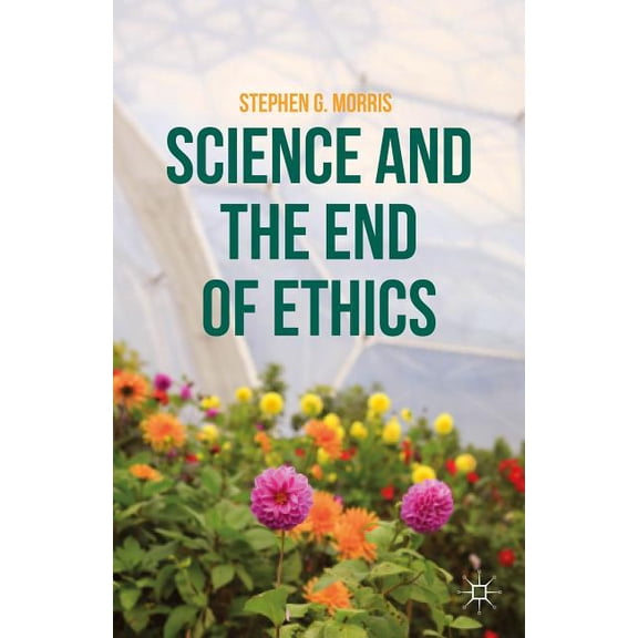 Science and the End of Ethics, (Hardcover)