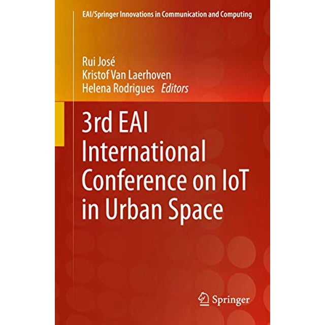 3rd EAI International Conference on IoT in Urban Space (EAI/Springer Innovations in Communication and Computing)