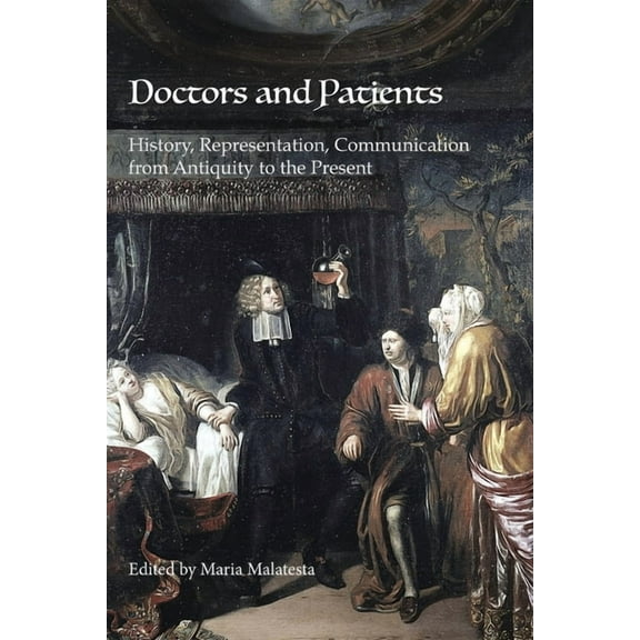 Doctors and Patients: History, Representation, Communication from Antiquity to the Present (Paperback)