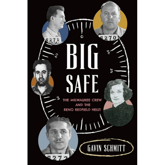 True Crime Big Safe: The Milwaukee Crew and the Reno Redfield Heist, (Paperback)