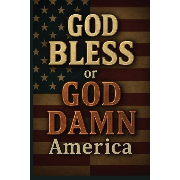 God BLESS or DAMN America?, (Paperback)