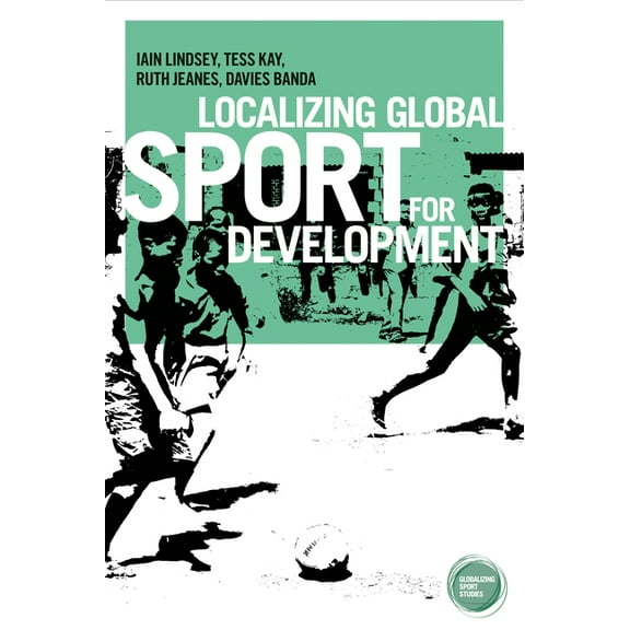 Globalizing Sport Studies Localizing Global Sport for Development, (Hardcover)
