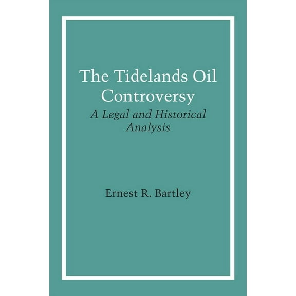 The Tidelands Oil Controversy: A Legal and Historical Analysis, (Paperback)