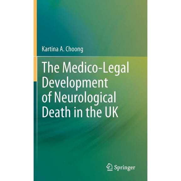 The Medico-Legal Development of Neurological Death in the UK, (Hardcover)