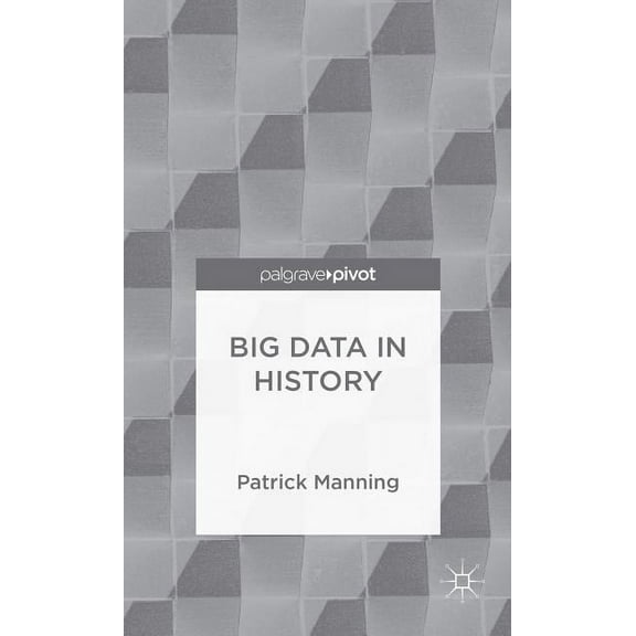 Palgrave Pivot Big Data in History, (Hardcover)