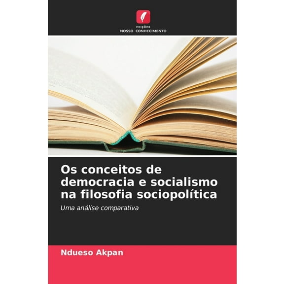 Os conceitos de democracia e socialismo na filosofia sociopolÃ­tica, (Paperback)