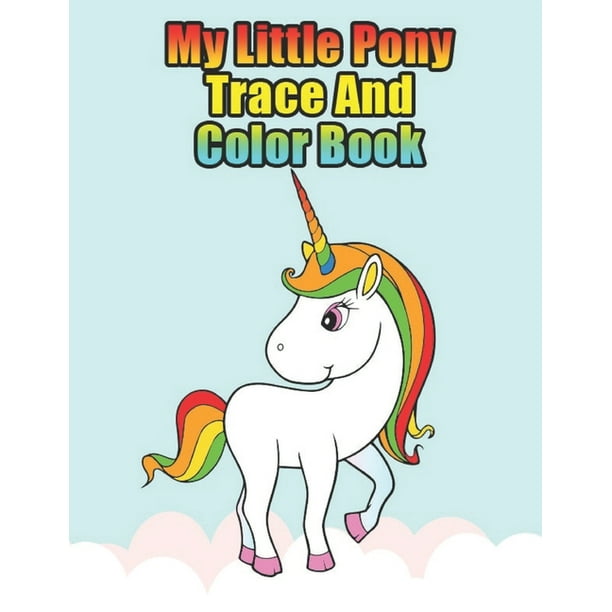Download My Little Pony Trace And Color Book My Little Pony Coloring Book For Kids Children Toddlers Crayons Adult Mini Girls And Boys Large 8 5 X 11 50 Coloring Pages Paperback Walmart Com Walmart Com
