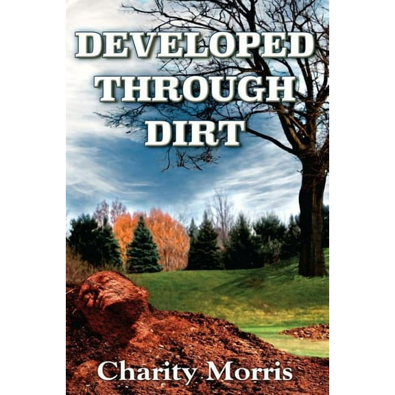 Developed Through Dirt, (Paperback)