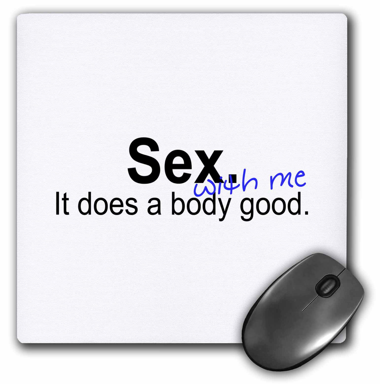 3drose Sex With Me It Does The Body Good Mouse Pad 8 By 8 Inches