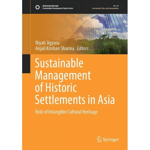 Sustainable Development Goals Sustainable Management of Historic Settlements in Asia: Role of Intangible Cultural Heritage, (Hardcover)