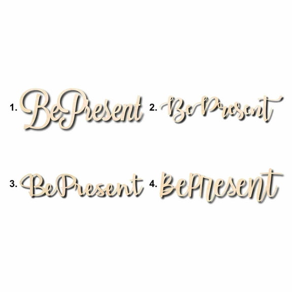 Be Present Sign Unfinished Wood Cutout Home Decor DIY Option 1- 42" Wide / 1/2"