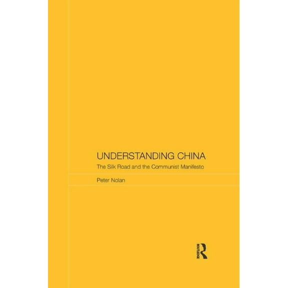 Routledge Studies on the Chinese Economy Understanding China: The Silk Road and the Communist Manifesto, (Paperback)
