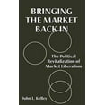 thumbnail image 1 of Bringing the Market Back In: The Political Revitalization of Market Liberalism, 1 of 1